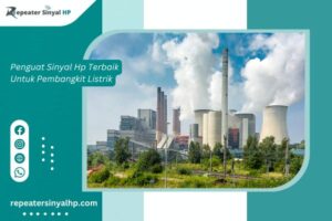 Read more about the article Penguat Sinyal Hp Terbaik Untuk Pembangkit Listrik
