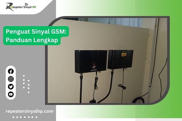 Read more about the article Penguat Sinyal GSM: Panduan Lengkap