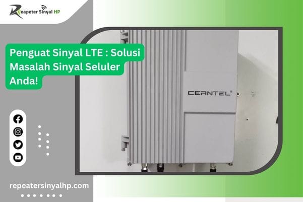 Read more about the article Penguat Sinyal LTE, Solusi Masalah Sinyal Seluler Anda