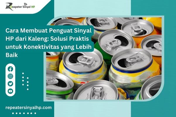 Read more about the article Cara Membuat Penguat Sinyal HP dari Kaleng: Solusi Praktis untuk Konektivitas yang Lebih Baik