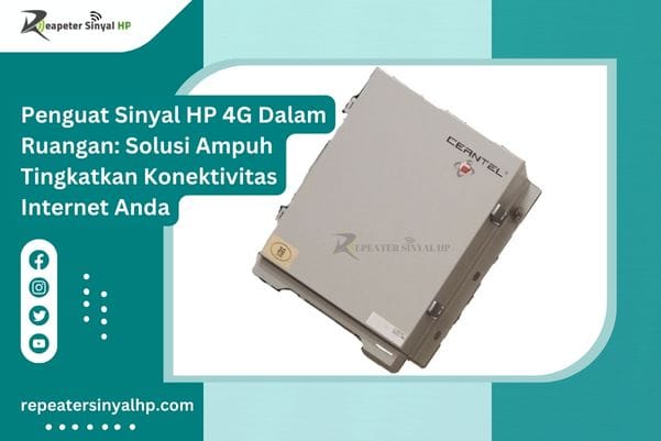Read more about the article Penguat Sinyal HP 4G Dalam Ruangan