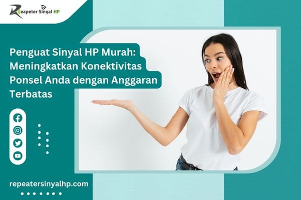 Read more about the article Penguat Sinyal HP Murah: Meningkatkan Konektivitas Ponsel Anda dengan Anggaran Terbatas