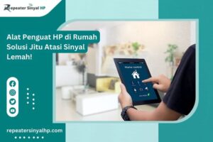 Read more about the article Alat Penguat HP di Rumah Solusi Jitu Atasi Sinyal Lemah! 