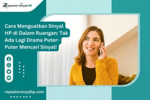 Read more about the article Cara Menguatkan Sinyal HP di Dalam Ruangan: Tak Ada Lagi Drama Puter-Puter Mencari Sinyal!