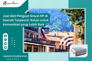 Read more about the article Jual Alat Penguat Sinyal HP di Daerah Terpencil: Solusi untuk Komunikasi yang Lebih Baik