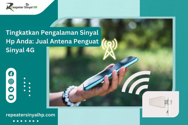 Read more about the article Tingkatkan Pengalaman Sinyal Hp Anda: Jual Antena Penguat Sinyal 4G