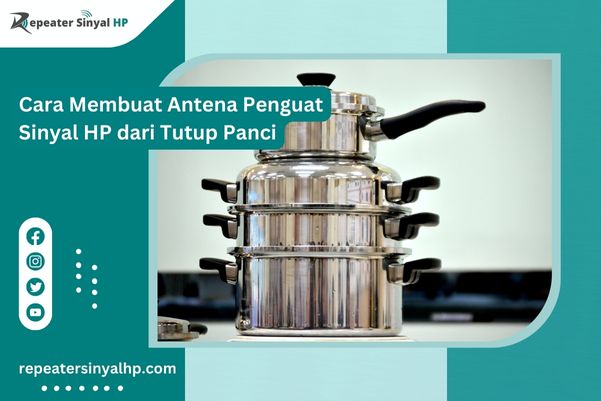 Read more about the article Cara Membuat Antena Penguat Sinyal HP dari Tutup Panci