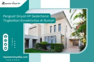 Read more about the article Penguat Sinyal HP Sederhana: Tingkatkan Konektivitas di Rumah Anda