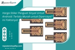 Read more about the article Harga Stiker Penguat Sinyal Untuk Android: Terlalu Murah untuk Dipercaya? Ini Faktanya!