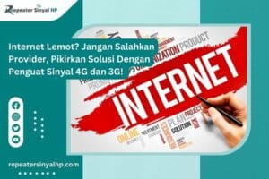 Read more about the article Internet Lemot? Jangan Salahkan Provider, Pikirkan Solusi Dengan Penguat Sinyal 4G dan 3G!