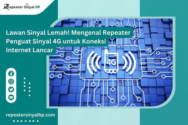 Read more about the article Lawan Sinyal Lemah! Mengenal Repeater Penguat Sinyal 4G untuk Koneksi Internet Lancar