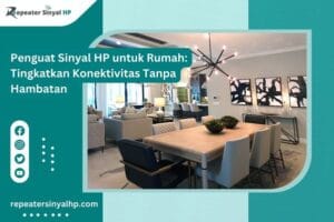 Read more about the article Penguat Sinyal HP untuk Rumah: Tingkatkan Konektivitas Tanpa Hambatan