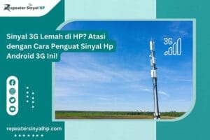 Read more about the article Sinyal 3G Lemah di HP? Atasi dengan Cara Penguat Sinyal Hp Android 3G Ini!