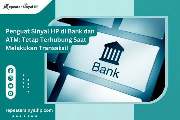 Read more about the article Penguat Sinyal HP di Bank dan ATM: Tetap Terhubung Saat Melakukan Transaksi!