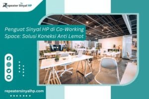 Read more about the article Penguat Sinyal HP di Co-Working Space