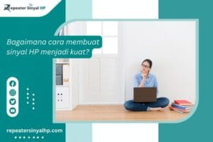 Read more about the article Bagaimana cara membuat sinyal HP menjadi kuat? Cara Saya Memperkuat Sinyal HP yang Lemot