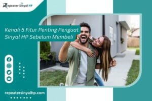 Read more about the article Kenali 5 Fitur Penting Penguat Sinyal HP Sebelum Membeli