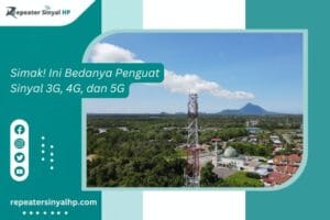 Read more about the article Simak! Ini Bedanya Penguat Sinyal 3G, 4G, dan 5G