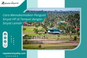 Read more about the article Cara Memaksimalkan Penguat Sinyal HP di Tempat dengan Sinyal Lemah