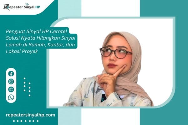 You are currently viewing Penguat Sinyal HP Cerntel Solusi Nyata Hilangkan Sinyal Lemah di Rumah, Kantor, dan Lokasi Proyek