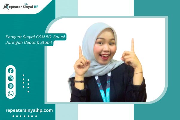 You are currently viewing Penguat Sinyal GSM 5G: Solusi Jaringan Cepat & Stabil