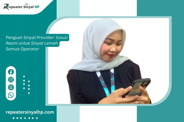 You are currently viewing Penguat Sinyal Provider: Solusi Resmi untuk Sinyal Lemah Semua Operator